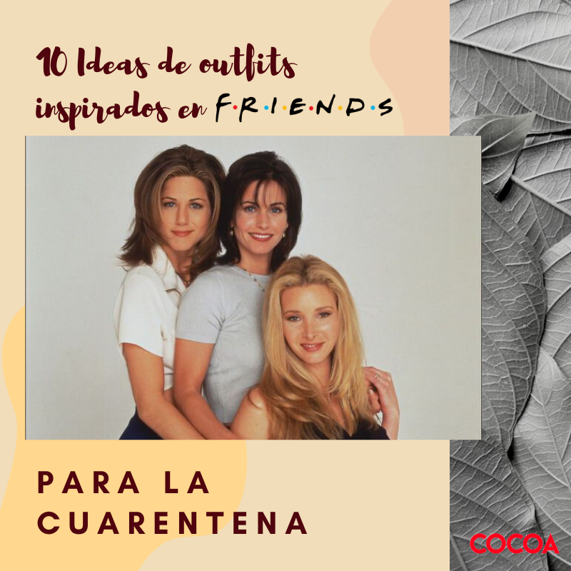 10 ideas de outfits inspirados en F.R.I.E.N.D.S para la cuarentena
