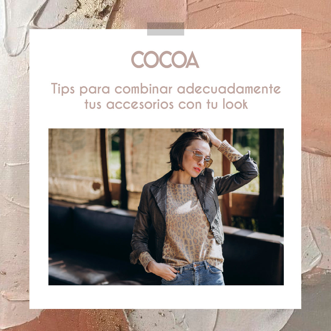 Tips para combinar adecuadamente tus accesorios con tu look
