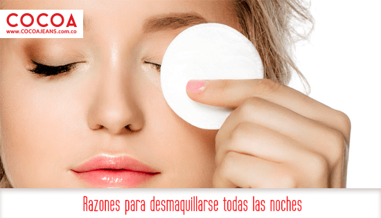 Razones para desmaquillarse todas las noches